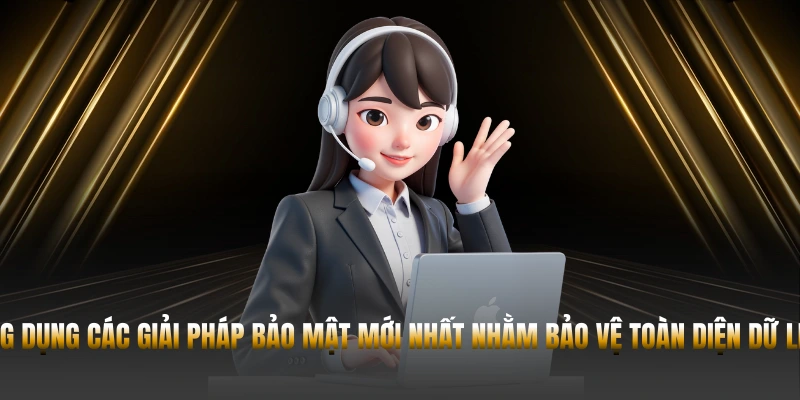 Ứng dụng các giải pháp bảo mật mới nhất nhằm bảo vệ toàn diện dữ liệu