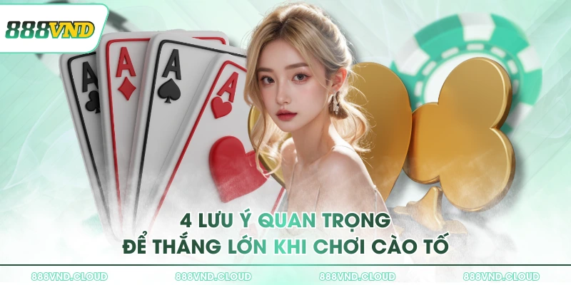 Bài cào tố 888VND - Điểm thú vị và lưu ý dành cho NEWBIE 3 4 lưu ý quan trọng để thắng lớn khi chơi cào tố