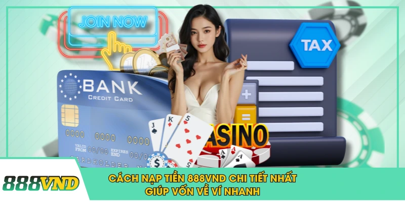 Cách Nạp Tiền 888VND Chi Tiết Nhất Giúp Vốn Về Ví Nhanh