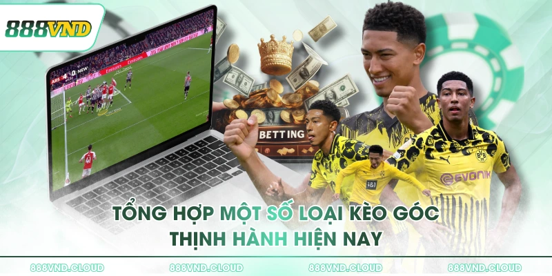 Tất tần tật về kèo góc - Hình thức cá cược siêu HOT tại 888VND 3 Tổng hợp một số loại kèo góc thịnh hành hiện nay